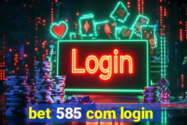 bet 585 com login